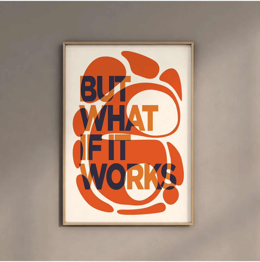 But What If It Works - Typography Poster